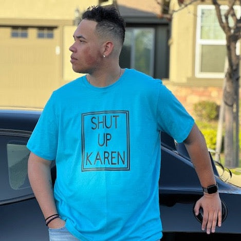 Shut Up Karen Front Tee